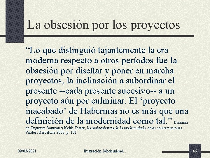 La obsesión por los proyectos “Lo que distinguió tajantemente la era moderna respecto a La obsesión por los proyectos “Lo que distinguió tajantemente la era moderna respecto a