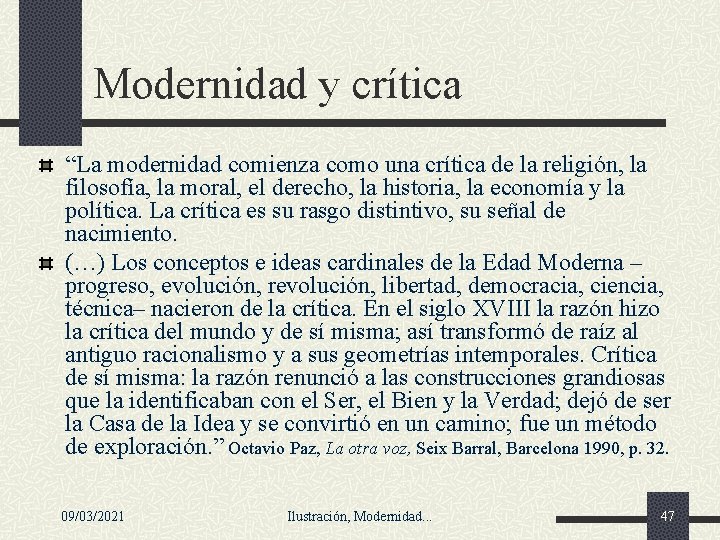 Modernidad y crítica “La modernidad comienza como una crítica de la religión, la filosofía, Modernidad y crítica “La modernidad comienza como una crítica de la religión, la filosofía,