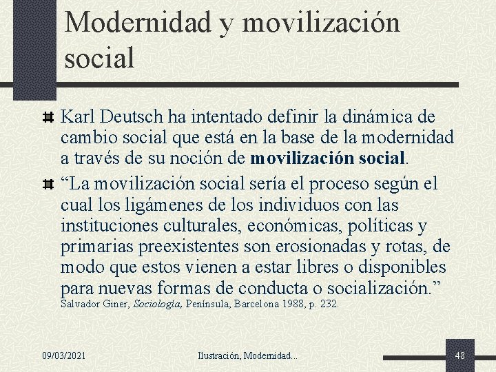 Modernidad y movilización social Karl Deutsch ha intentado definir la dinámica de cambio social Modernidad y movilización social Karl Deutsch ha intentado definir la dinámica de cambio social
