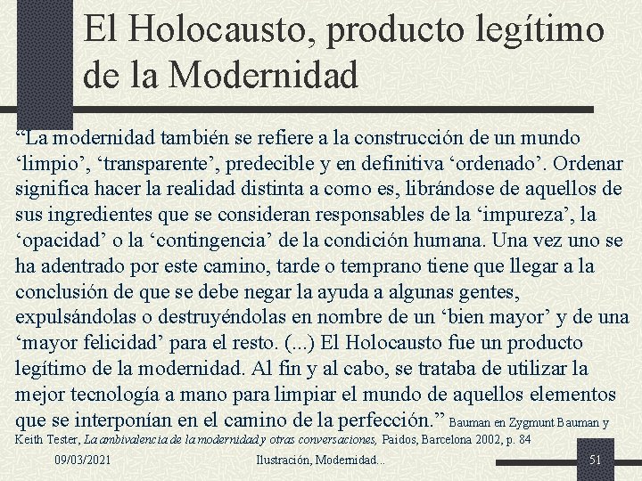 El Holocausto, producto legítimo de la Modernidad “La modernidad también se refiere a la El Holocausto, producto legítimo de la Modernidad “La modernidad también se refiere a la