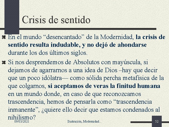 Crisis de sentido En el mundo “desencantado” de la Modernidad, la crisis de sentido Crisis de sentido En el mundo “desencantado” de la Modernidad, la crisis de sentido