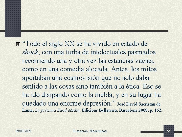 “Todo el siglo XX se ha vivido en estado de shock, con una turba “Todo el siglo XX se ha vivido en estado de shock, con una turba