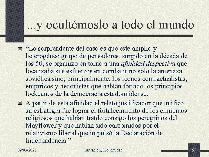 . . . y ocultémoslo a todo el mundo “Lo sorprendente del caso es . . . y ocultémoslo a todo el mundo “Lo sorprendente del caso es
