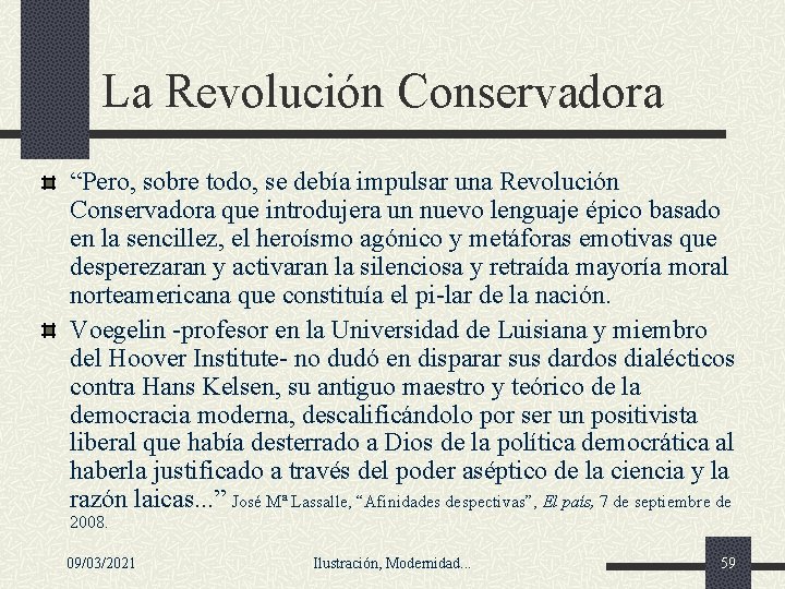 La Revolución Conservadora “Pero, sobre todo, se debía impulsar una Revolución Conservadora que introdujera La Revolución Conservadora “Pero, sobre todo, se debía impulsar una Revolución Conservadora que introdujera