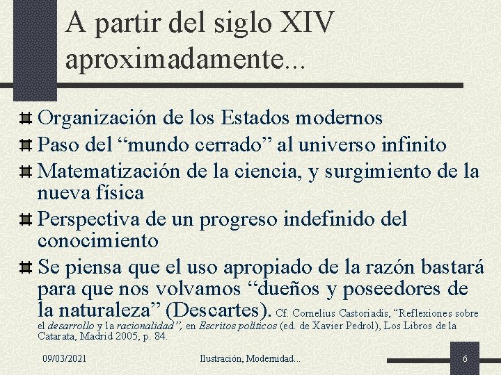 A partir del siglo XIV aproximadamente. . . Organización de los Estados modernos Paso A partir del siglo XIV aproximadamente. . . Organización de los Estados modernos Paso