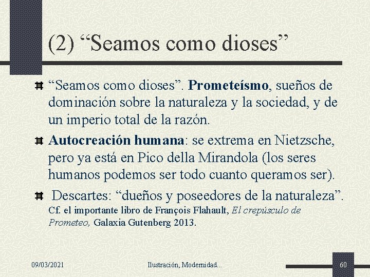 (2) “Seamos como dioses”. Prometeísmo, sueños de dominación sobre la naturaleza y la sociedad, (2) “Seamos como dioses”. Prometeísmo, sueños de dominación sobre la naturaleza y la sociedad,