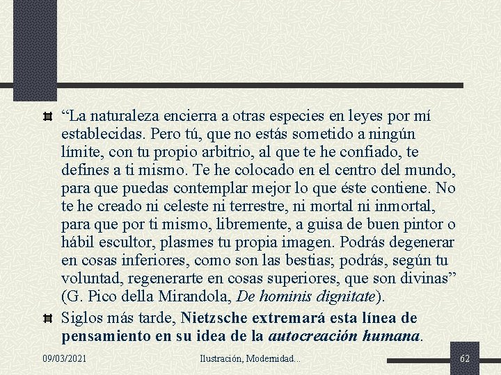 “La naturaleza encierra a otras especies en leyes por mí establecidas. Pero tú, que “La naturaleza encierra a otras especies en leyes por mí establecidas. Pero tú, que