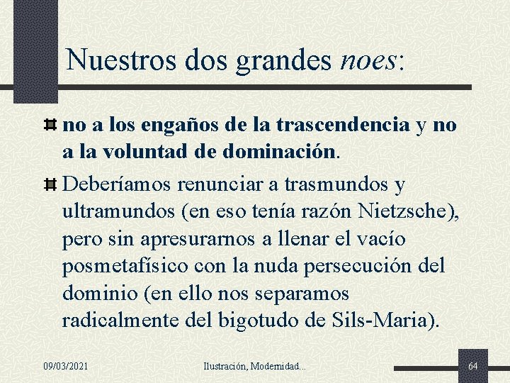 Nuestros dos grandes noes: no a los engaños de la trascendencia y no a Nuestros dos grandes noes: no a los engaños de la trascendencia y no a