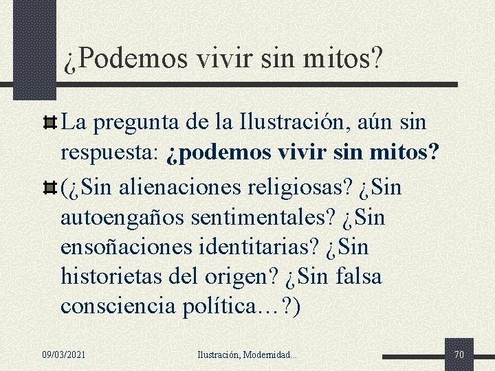 ¿Podemos vivir sin mitos? La pregunta de la Ilustración, aún sin respuesta: ¿podemos vivir ¿Podemos vivir sin mitos? La pregunta de la Ilustración, aún sin respuesta: ¿podemos vivir