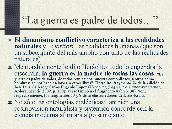 “La guerra es padre de todos…” El dinamismo conflictivo caracteriza a las realidades naturales “La guerra es padre de todos…” El dinamismo conflictivo caracteriza a las realidades naturales