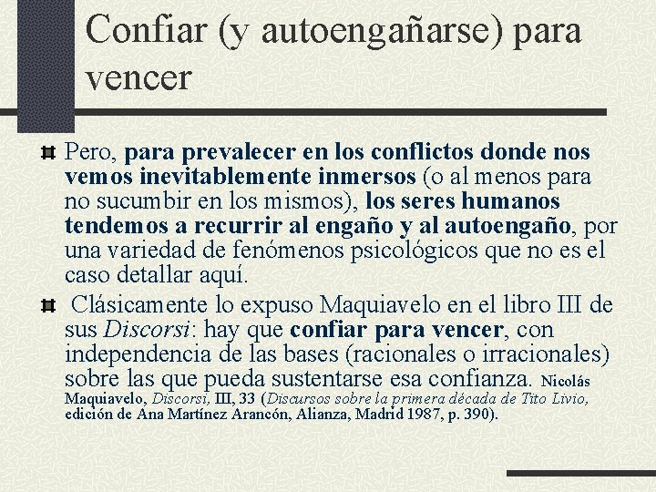 Confiar (y autoengañarse) para vencer Pero, para prevalecer en los conflictos donde nos vemos Confiar (y autoengañarse) para vencer Pero, para prevalecer en los conflictos donde nos vemos