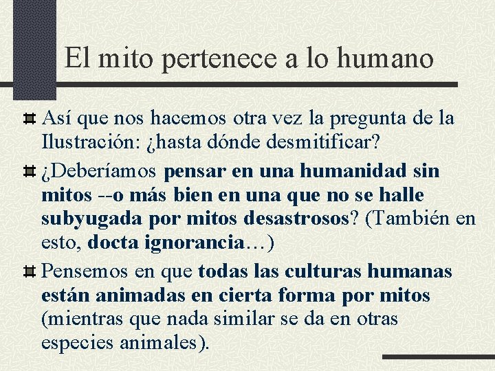 El mito pertenece a lo humano Así que nos hacemos otra vez la pregunta El mito pertenece a lo humano Así que nos hacemos otra vez la pregunta