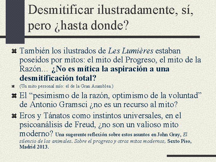 Desmitificar ilustradamente, sí, pero ¿hasta donde? También los ilustrados de Les Lumières estaban poseídos Desmitificar ilustradamente, sí, pero ¿hasta donde? También los ilustrados de Les Lumières estaban poseídos