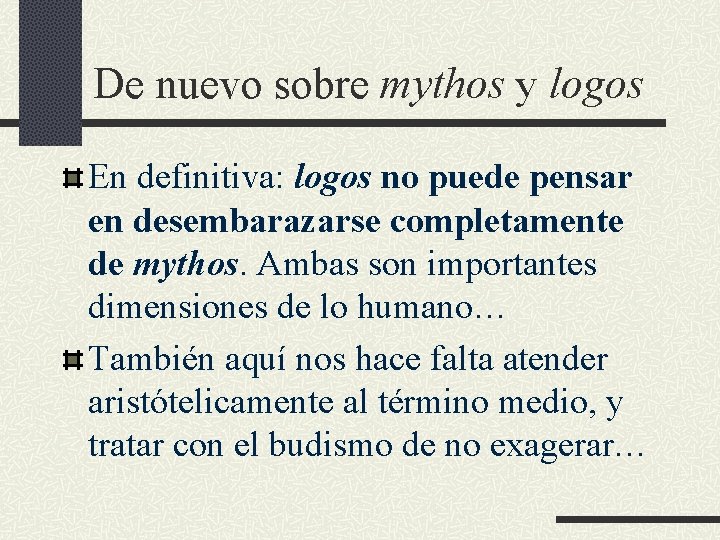 De nuevo sobre mythos y logos En definitiva: logos no puede pensar en desembarazarse De nuevo sobre mythos y logos En definitiva: logos no puede pensar en desembarazarse