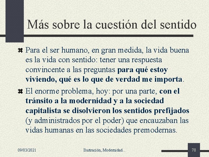 Más sobre la cuestión del sentido Para el ser humano, en gran medida, la Más sobre la cuestión del sentido Para el ser humano, en gran medida, la
