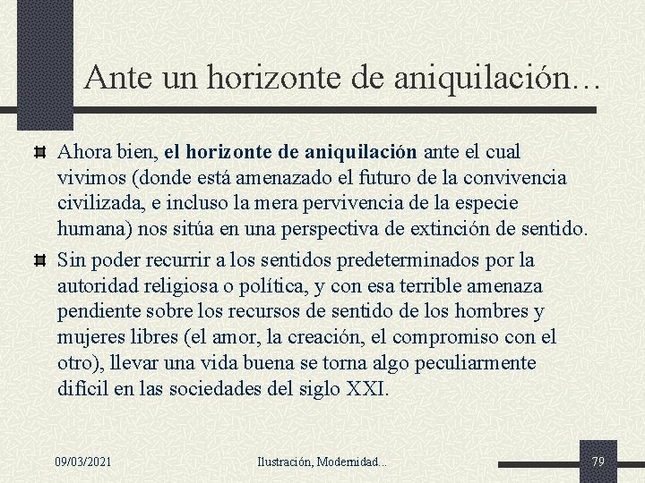 Ante un horizonte de aniquilación… Ahora bien, el horizonte de aniquilación ante el cual Ante un horizonte de aniquilación… Ahora bien, el horizonte de aniquilación ante el cual