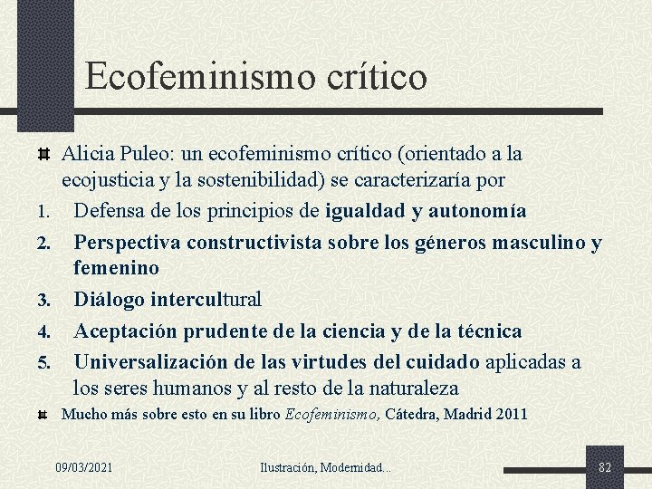 Ecofeminismo crítico 1. 2. 3. 4. 5. Alicia Puleo: un ecofeminismo crítico (orientado a Ecofeminismo crítico 1. 2. 3. 4. 5. Alicia Puleo: un ecofeminismo crítico (orientado a