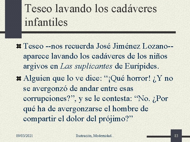 Teseo lavando los cadáveres infantiles Teseo --nos recuerda José Jiménez Lozano-aparece lavando los cadáveres Teseo lavando los cadáveres infantiles Teseo --nos recuerda José Jiménez Lozano-aparece lavando los cadáveres