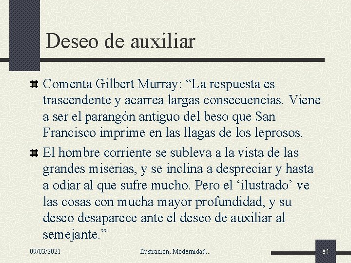 Deseo de auxiliar Comenta Gilbert Murray: “La respuesta es trascendente y acarrea largas consecuencias. Deseo de auxiliar Comenta Gilbert Murray: “La respuesta es trascendente y acarrea largas consecuencias.
