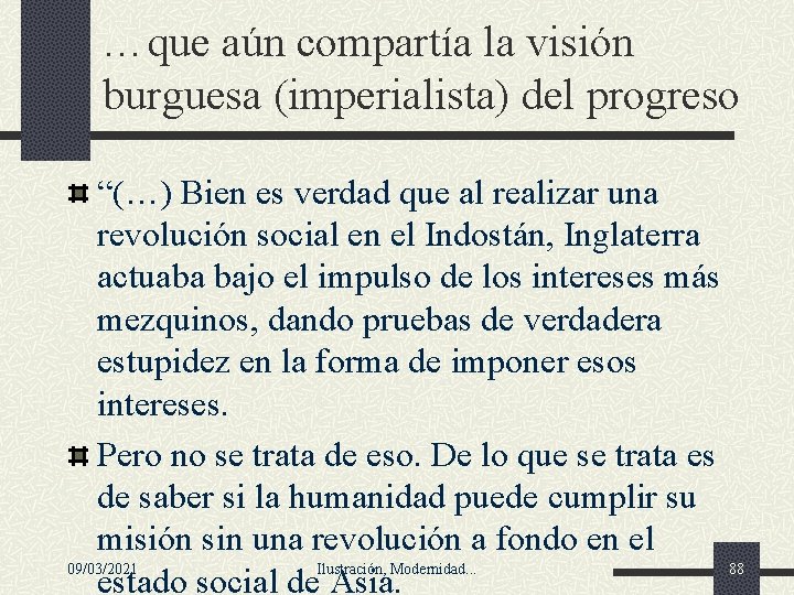 …que aún compartía la visión burguesa (imperialista) del progreso “(…) Bien es verdad que …que aún compartía la visión burguesa (imperialista) del progreso “(…) Bien es verdad que