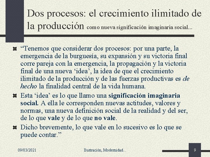 Dos procesos: el crecimiento ilimitado de la producción como nueva significación imaginaria social. . Dos procesos: el crecimiento ilimitado de la producción como nueva significación imaginaria social. .