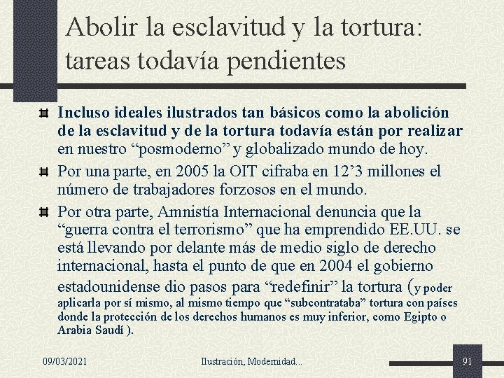 Abolir la esclavitud y la tortura: tareas todavía pendientes Incluso ideales ilustrados tan básicos Abolir la esclavitud y la tortura: tareas todavía pendientes Incluso ideales ilustrados tan básicos