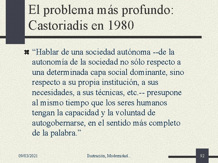 El problema más profundo: Castoriadis en 1980 “Hablar de una sociedad autónoma --de la El problema más profundo: Castoriadis en 1980 “Hablar de una sociedad autónoma --de la