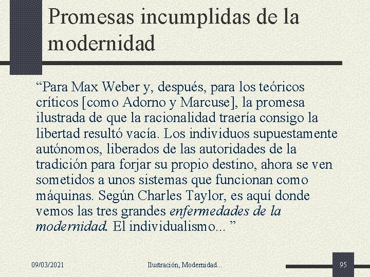 Promesas incumplidas de la modernidad “Para Max Weber y, después, para los teóricos críticos Promesas incumplidas de la modernidad “Para Max Weber y, después, para los teóricos críticos