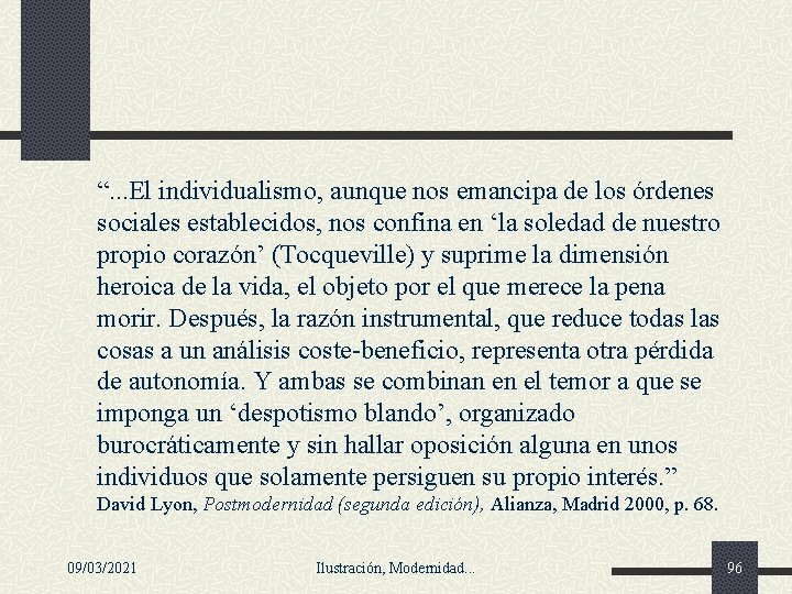 “. . . El individualismo, aunque nos emancipa de los órdenes sociales establecidos, nos “. . . El individualismo, aunque nos emancipa de los órdenes sociales establecidos, nos