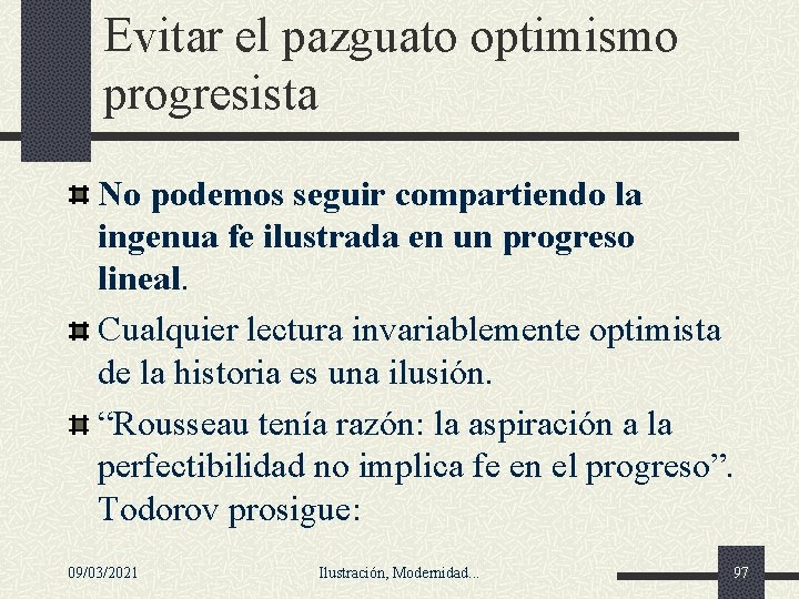 Evitar el pazguato optimismo progresista No podemos seguir compartiendo la ingenua fe ilustrada en Evitar el pazguato optimismo progresista No podemos seguir compartiendo la ingenua fe ilustrada en