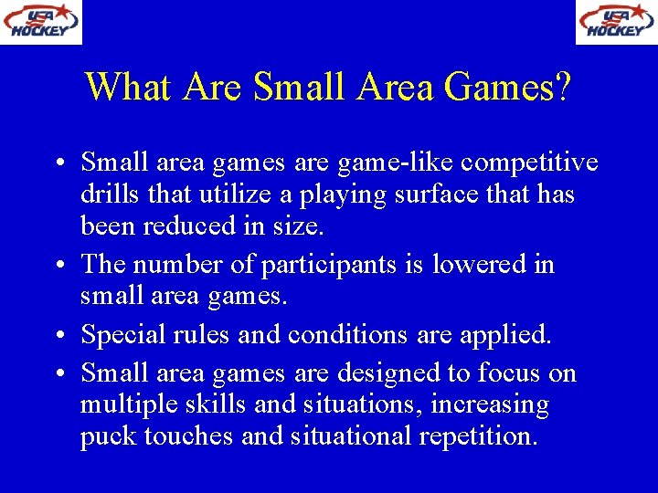 What Are Small Area Games? • Small area games are game-like competitive drills that