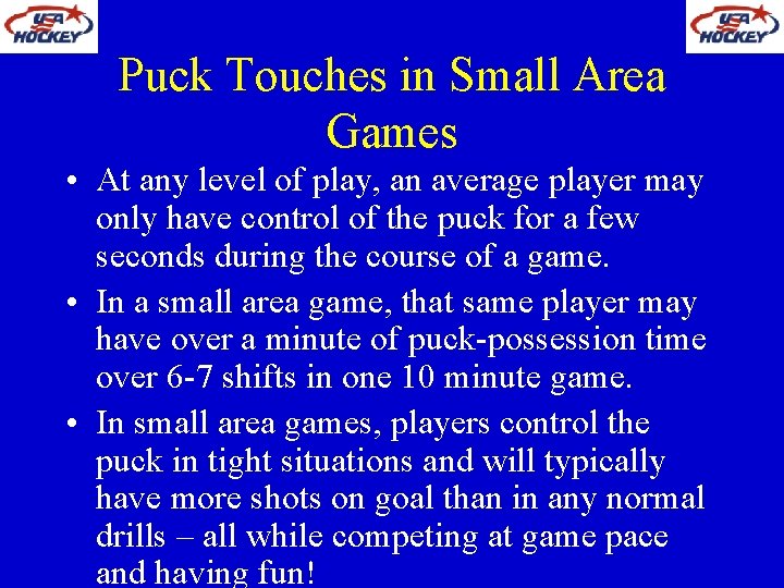 Puck Touches in Small Area Games • At any level of play, an average