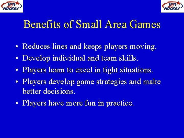 Benefits of Small Area Games • • Reduces lines and keeps players moving. Develop