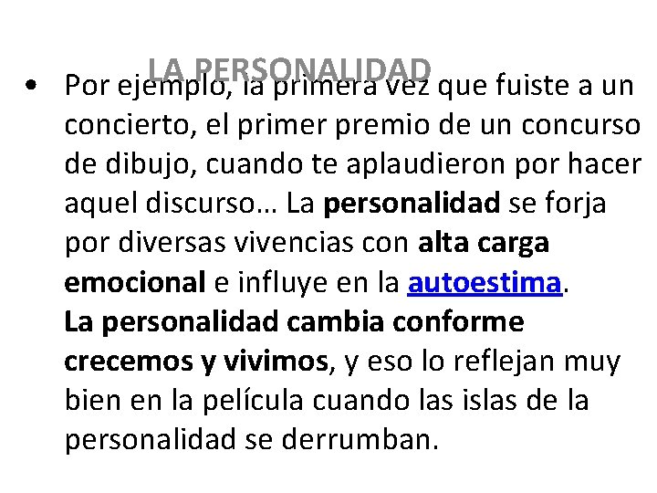 LA PERSONALIDAD • Por ejemplo, la primera vez que fuiste a un concierto, el