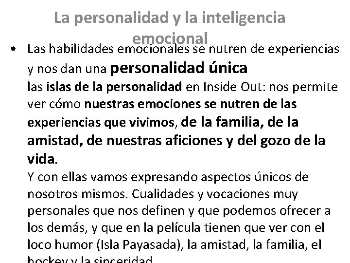 La personalidad y la inteligencia emocional • Las habilidades emocionales se nutren de experiencias