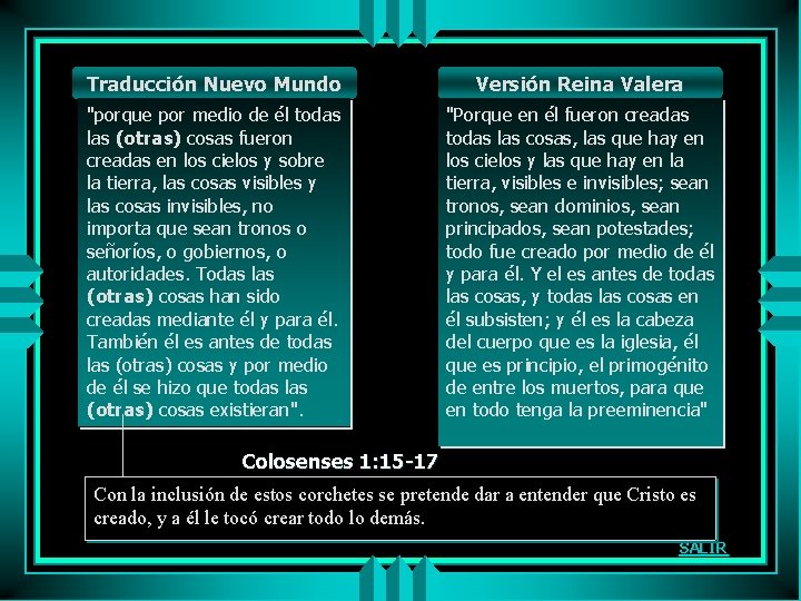 Traducción Nuevo Mundo Versión Reina Valera "porque por medio de él todas las (otras)