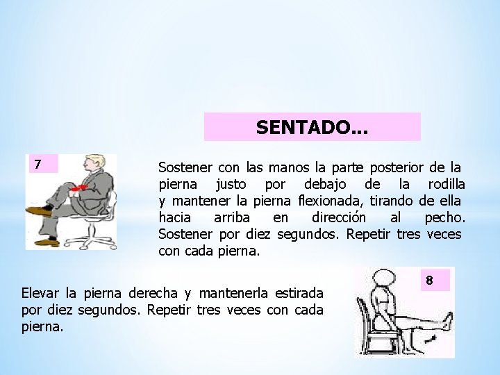 SENTADO. . . 7 Sostener con las manos la parte posterior de la pierna