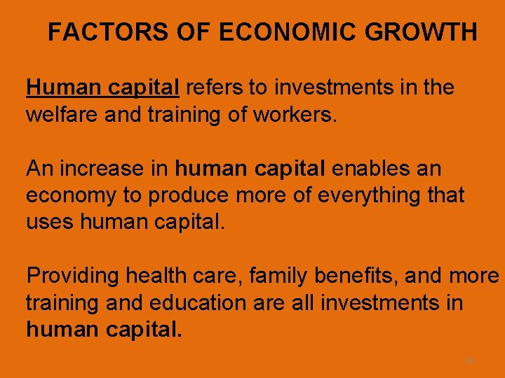 FACTORS OF ECONOMIC GROWTH Human capital refers to investments in the welfare and training