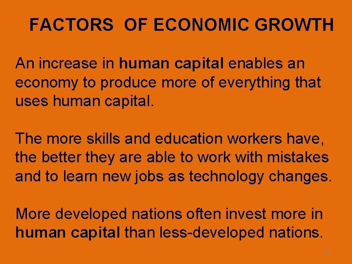 FACTORS OF ECONOMIC GROWTH An increase in human capital enables an economy to produce