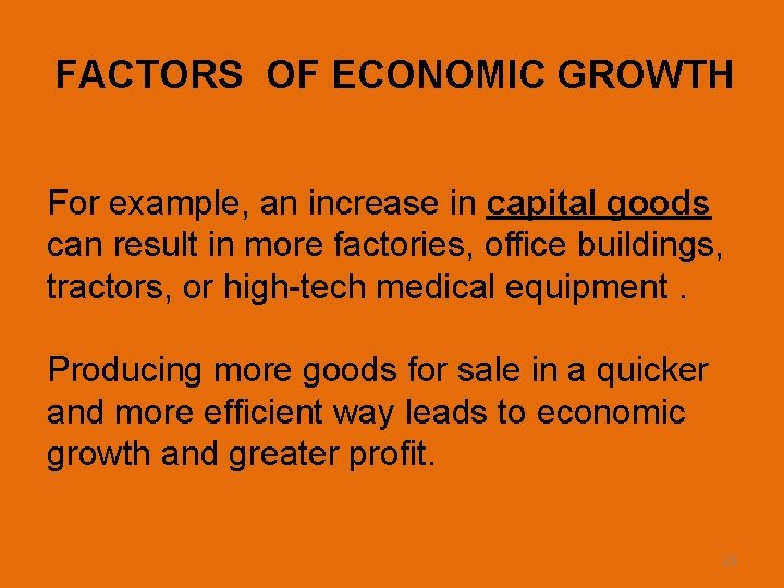 FACTORS OF ECONOMIC GROWTH For example, an increase in capital goods can result in