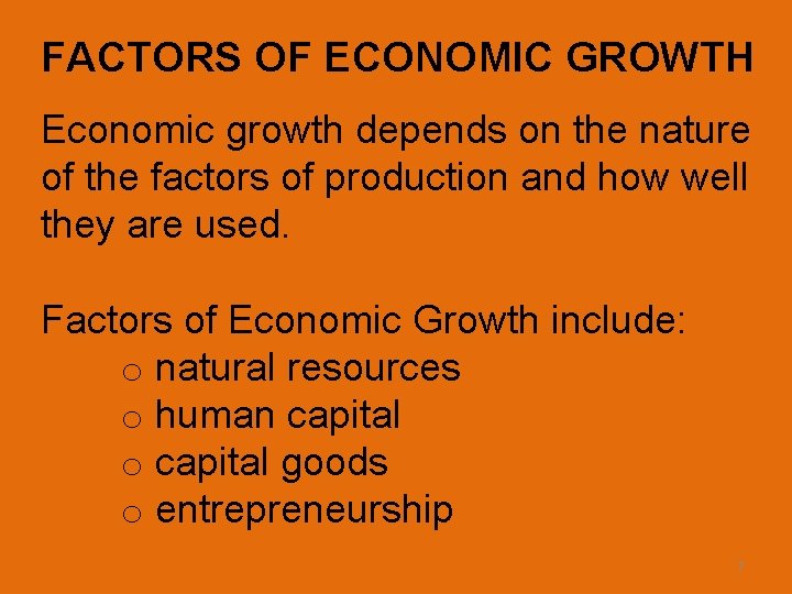 FACTORS OF ECONOMIC GROWTH Economic growth depends on the nature of the factors of