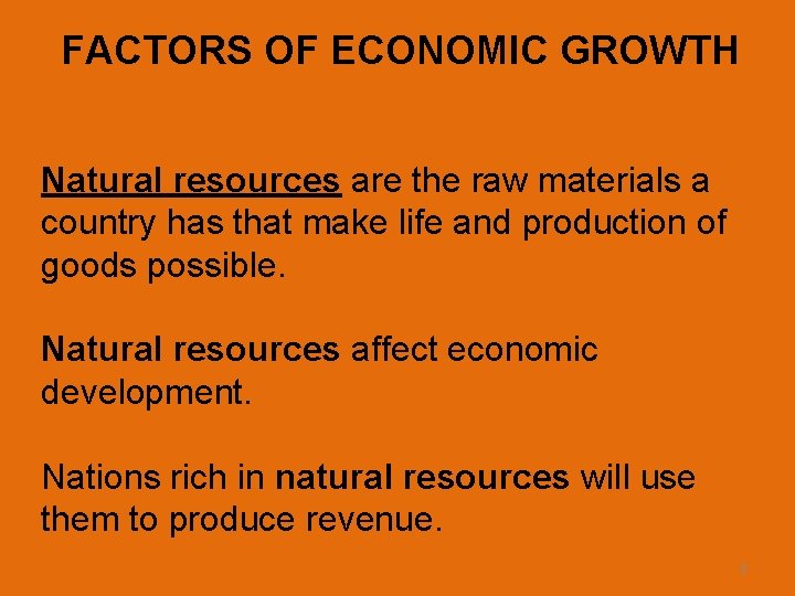 FACTORS OF ECONOMIC GROWTH Natural resources are the raw materials a country has that