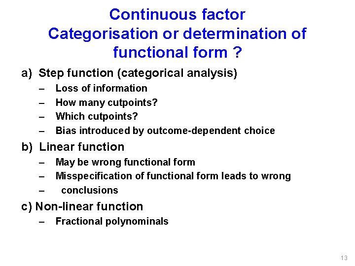 Continuous factor Categorisation or determination of functional form ? a) Step function (categorical analysis)