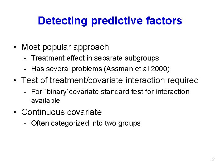 Detecting predictive factors • Most popular approach - Treatment effect in separate subgroups -