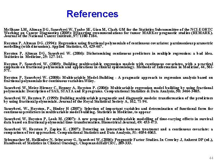 References Mc. Shane LM, Altman DG, Sauerbrei W, Taube SE, Gion M, Clark GM