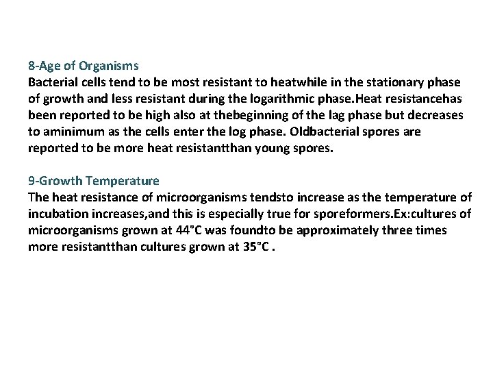 8 -Age of Organisms Bacterial cells tend to be most resistant to heatwhile in