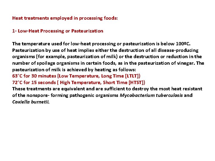 Heat treatments employed in processing foods: 1 - Low-Heat Processing or Pasteurization The temperature