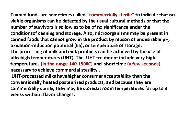 Canned foods are sometimes called "commercially sterile" to indicate that no viable organisms can