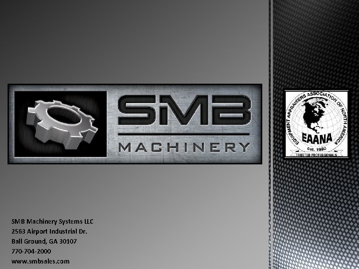 SMB Machinery Systems LLC 2563 Airport Industrial Dr. Ball Ground, GA 30107 770 -704