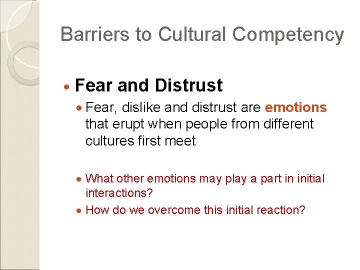 Barriers to Cultural Competency Fear and Distrust Fear, dislike and distrust are emotions that Barriers to Cultural Competency Fear and Distrust Fear, dislike and distrust are emotions that